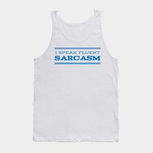 I speak fluent sarcasm Tank Top